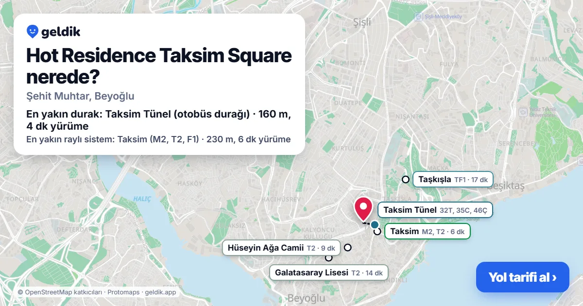 Hot Residence Taksim Square nerede: haritada konumu ve en yakın duraklar, yürüme süreleriyle