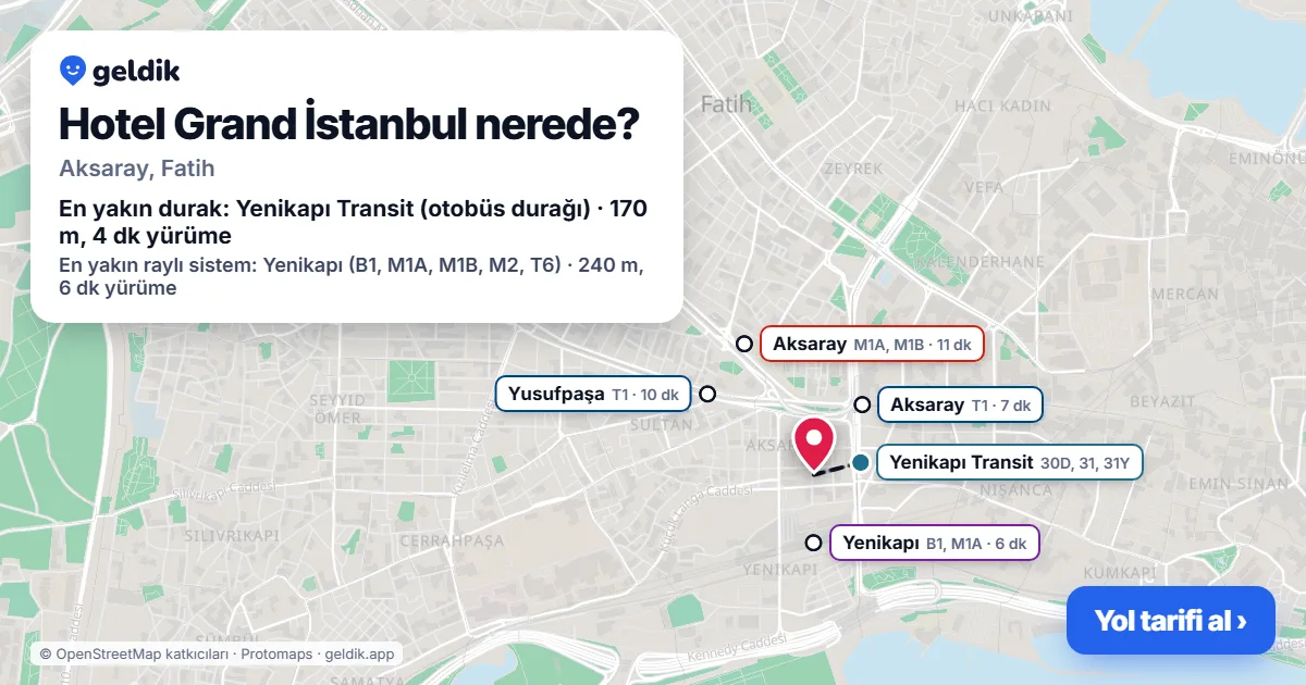 Hotel Grand İstanbul nerede: haritada konumu ve en yakın duraklar, yürüme süreleriyle