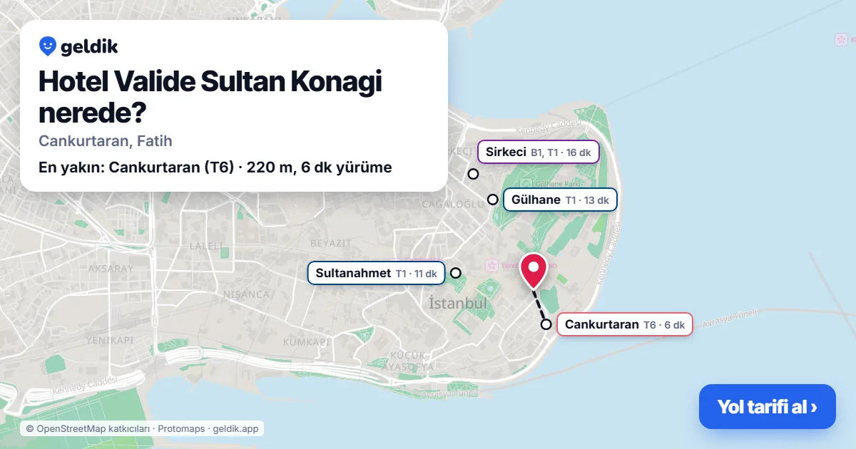 Hotel Valide Sultan Konagi nerede: haritada konumu ve en yakın duraklar, yürüme süreleriyle