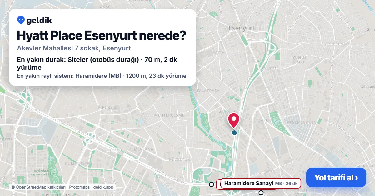 Hyatt Place Esenyurt nerede: haritada konumu ve en yakın duraklar, yürüme süreleriyle