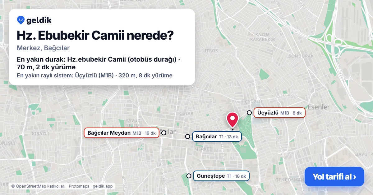 Hz. Ebubekir Camii nerede: haritada konumu ve en yakın duraklar, yürüme süreleriyle
