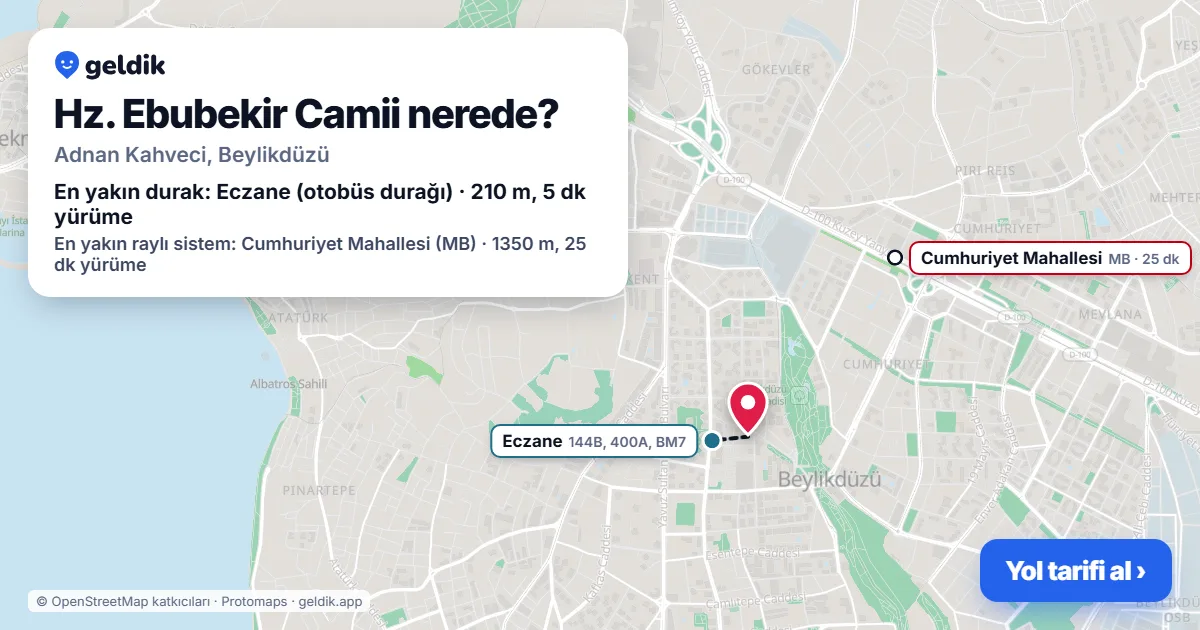 Hz. Ebubekir Camii nerede: haritada konumu ve en yakın duraklar, yürüme süreleriyle
