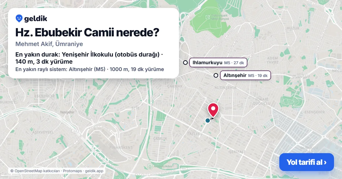 Hz. Ebubekir Camii nerede: haritada konumu ve en yakın duraklar, yürüme süreleriyle