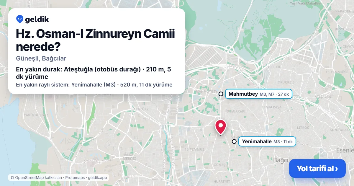 Hz. Osman-I Zinnureyn Camii nerede: haritada konumu ve en yakın duraklar, yürüme süreleriyle