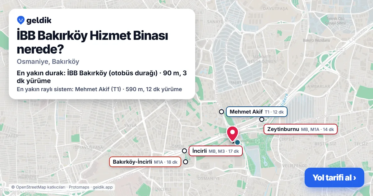 İBB Bakırköy Hizmet Binası nerede: haritada konumu ve en yakın duraklar, yürüme süreleriyle
