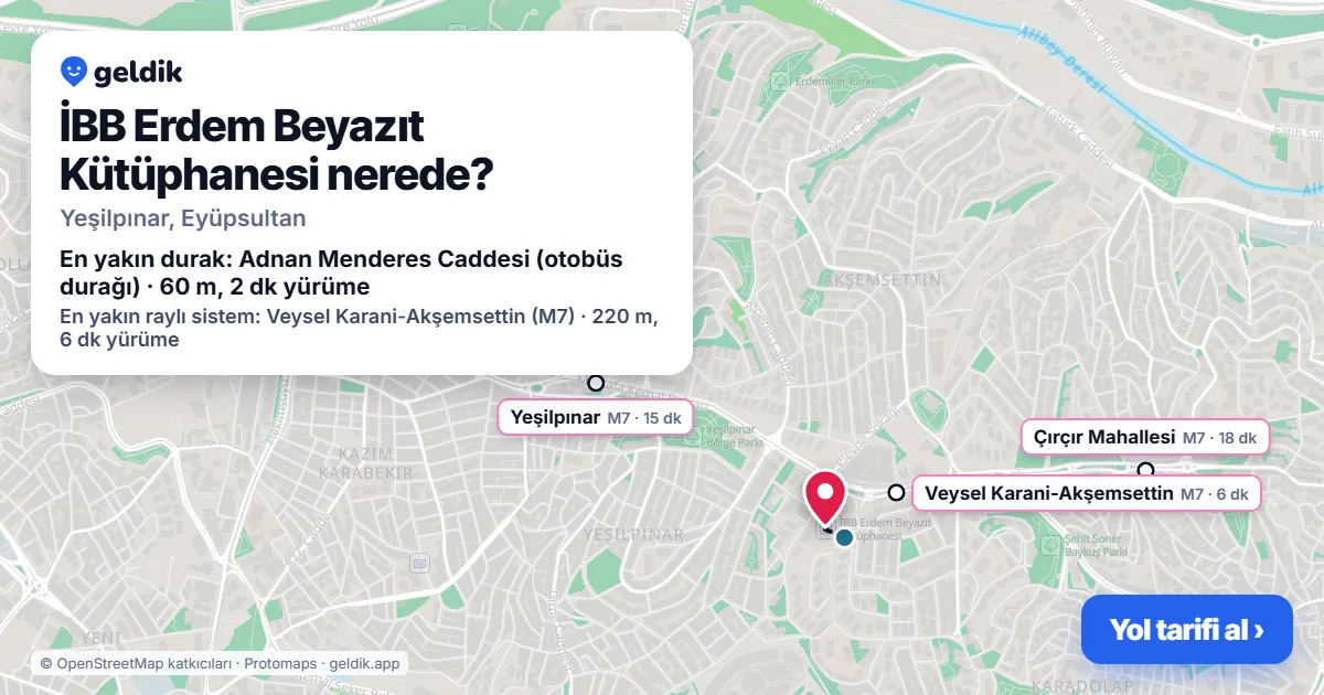 İBB Erdem Beyazıt Kütüphanesi nerede: haritada konumu ve en yakın duraklar, yürüme süreleriyle