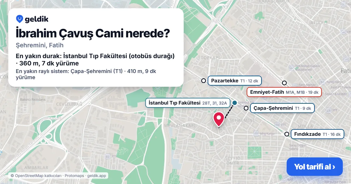İbrahim Çavuş Cami nerede: haritada konumu ve en yakın duraklar, yürüme süreleriyle