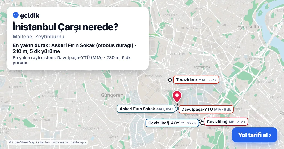 İnistanbul Çarşı nerede: haritada konumu ve en yakın duraklar, yürüme süreleriyle
