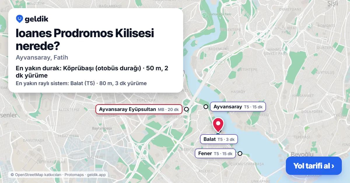 Ioanes Prodromos Kilisesi nerede: haritada konumu ve en yakın duraklar, yürüme süreleriyle