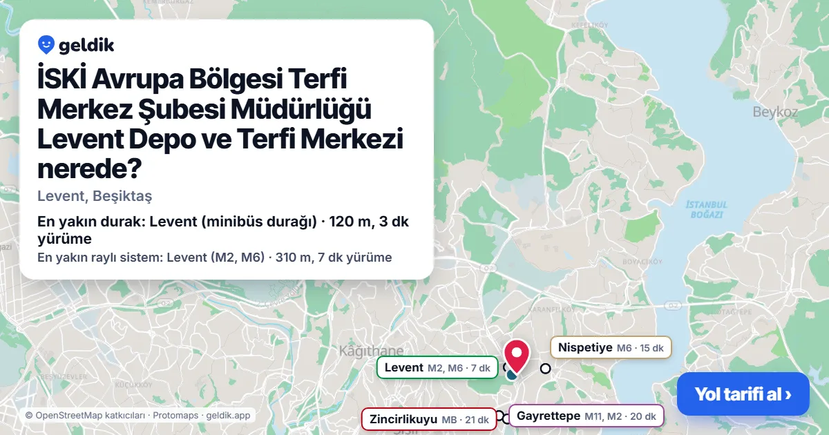 İSKİ Avrupa Bölgesi Terfi Merkez Şubesi Müdürlüğü Levent Depo ve Terfi Merkezi nerede: haritada konumu ve en yakın duraklar, yürüme süreleriyle