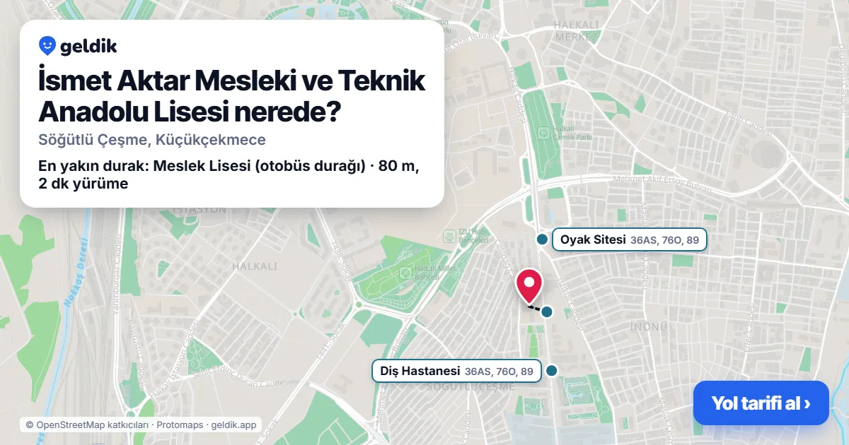 İsmet Aktar Mesleki ve Teknik Anadolu Lisesi nerede: haritada konumu ve en yakın duraklar, yürüme süreleriyle