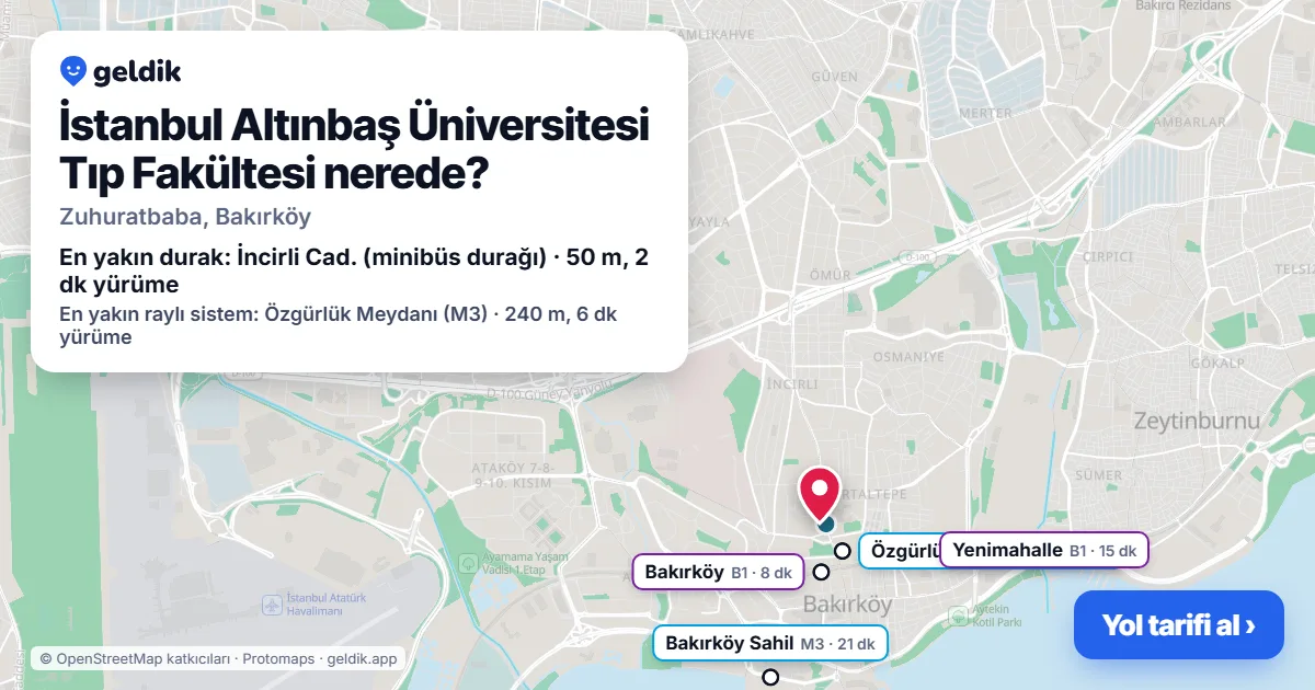 İstanbul Altınbaş Üniversitesi Tıp Fakültesi nerede: haritada konumu ve en yakın duraklar, yürüme süreleriyle