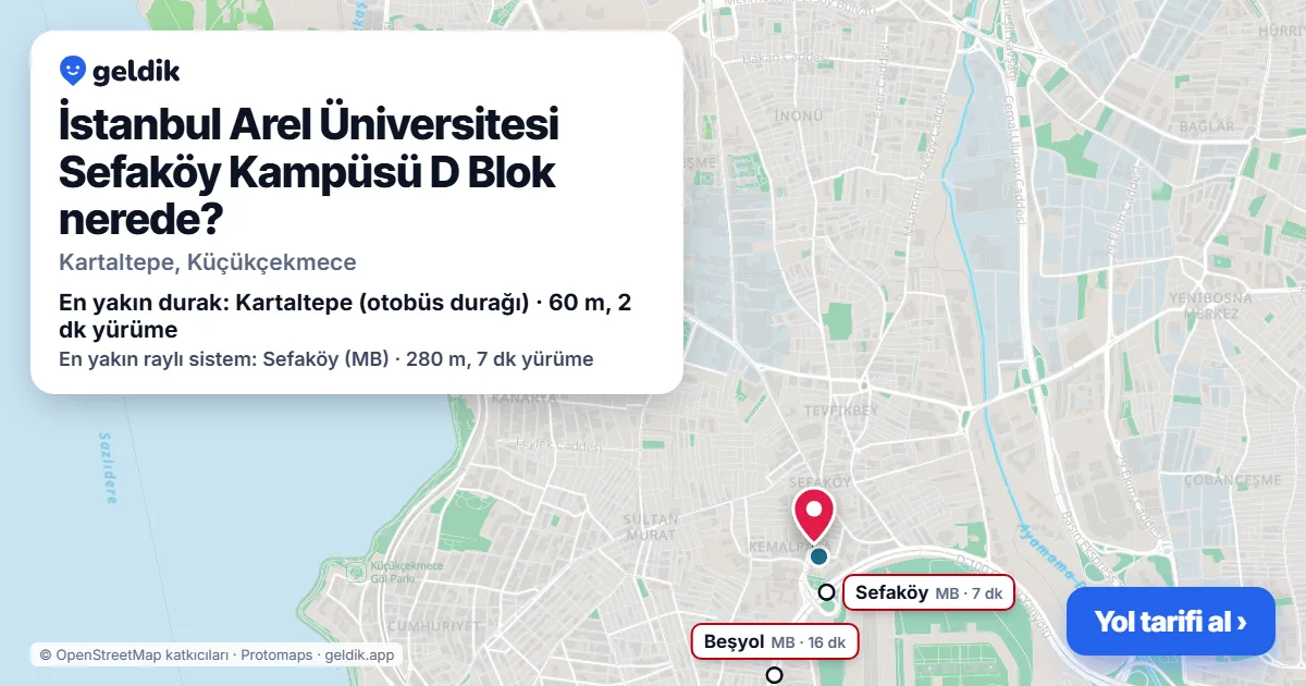 İstanbul Arel Üniversitesi Sefaköy Kampüsü D Blok nerede: haritada konumu ve en yakın duraklar, yürüme süreleriyle