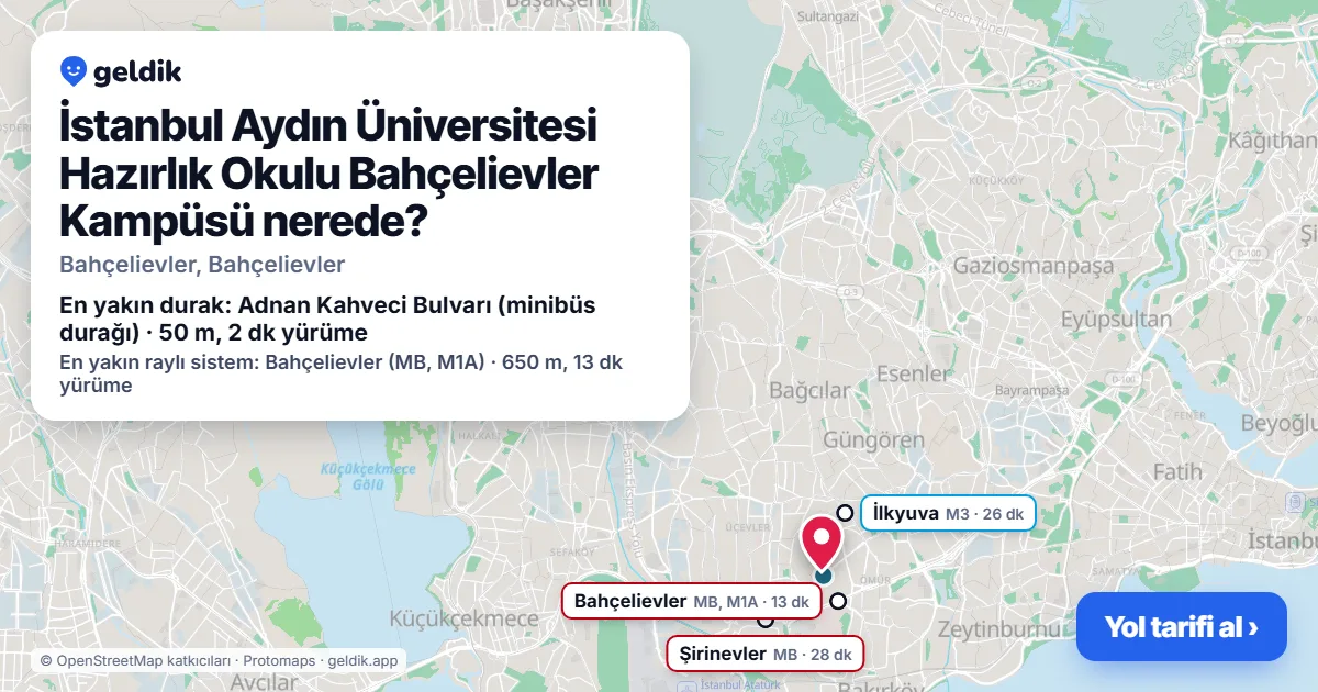 İstanbul Aydın Üniversitesi Hazırlık Okulu Bahçelievler Kampüsü nerede: haritada konumu ve en yakın duraklar, yürüme süreleriyle
