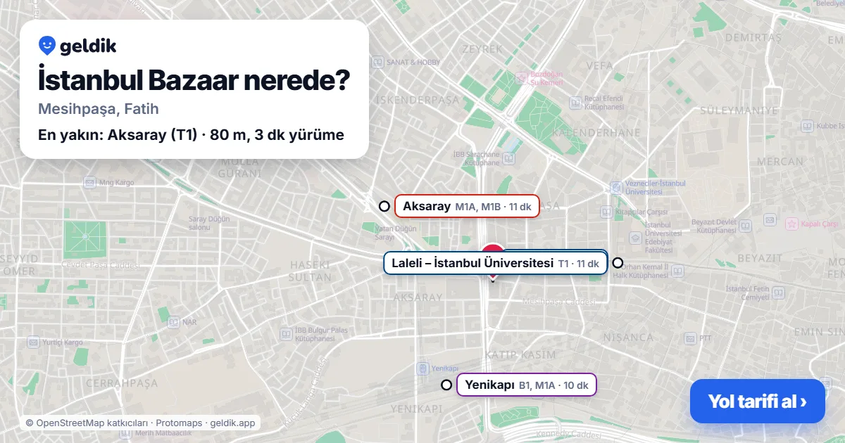 İstanbul Bazaar nerede: haritada konumu ve en yakın duraklar, yürüme süreleriyle