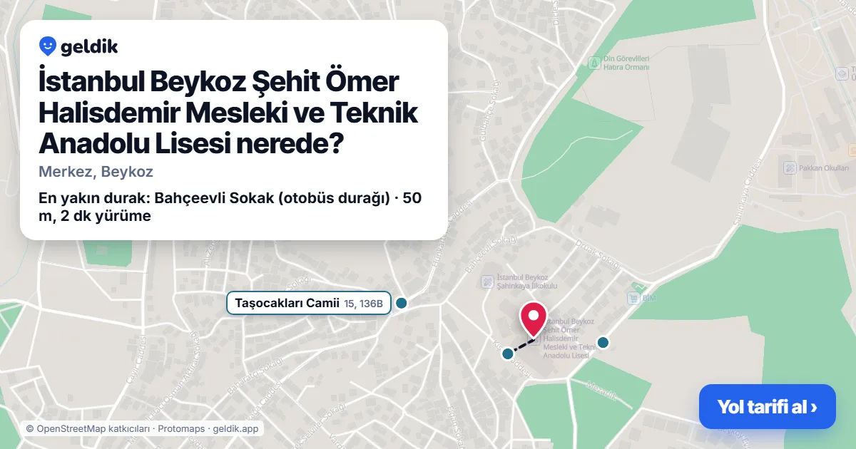İstanbul Beykoz Şehit Ömer Halisdemir Mesleki ve Teknik Anadolu Lisesi nerede: haritada konumu ve en yakın duraklar, yürüme süreleriyle
