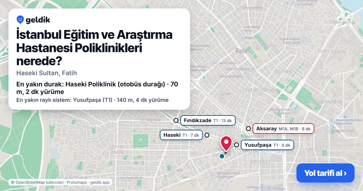 İstanbul Eğitim ve Araştırma Hastanesi Poliklinikleri nerede: haritada konumu ve en yakın duraklar, yürüme süreleriyle