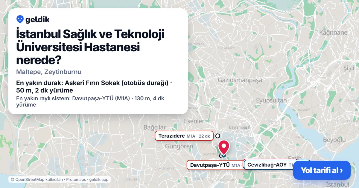 İstanbul Sağlık ve Teknoloji Üniversitesi Hastanesi nerede: haritada konumu ve en yakın duraklar, yürüme süreleriyle