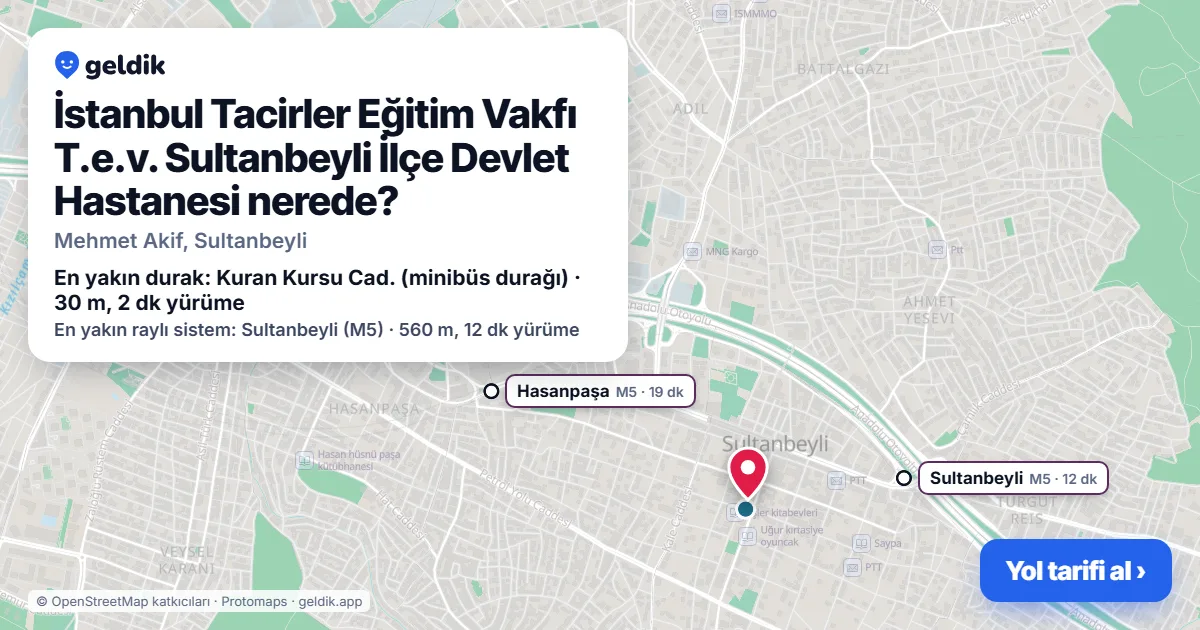 Where is İstanbul Tacirler Eğitim Vakfı T.e.v. Sultanbeyli İlçe Devlet Hastanesi: map with its location and the nearest stops, with walking times