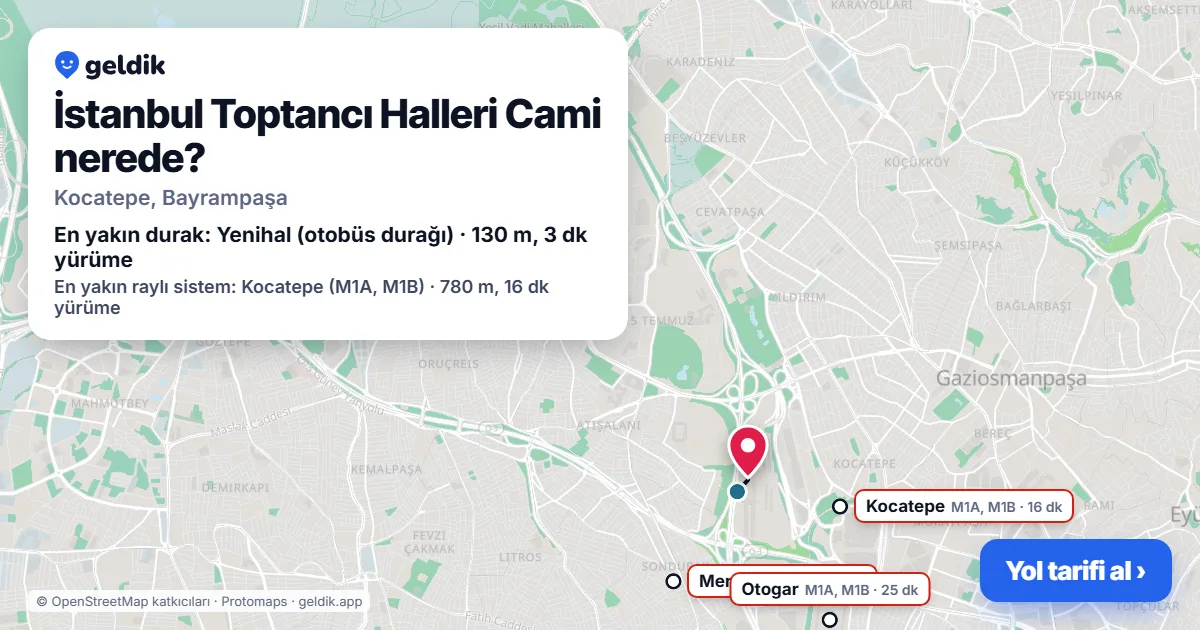 İstanbul Toptancı Halleri Cami nerede: haritada konumu ve en yakın duraklar, yürüme süreleriyle