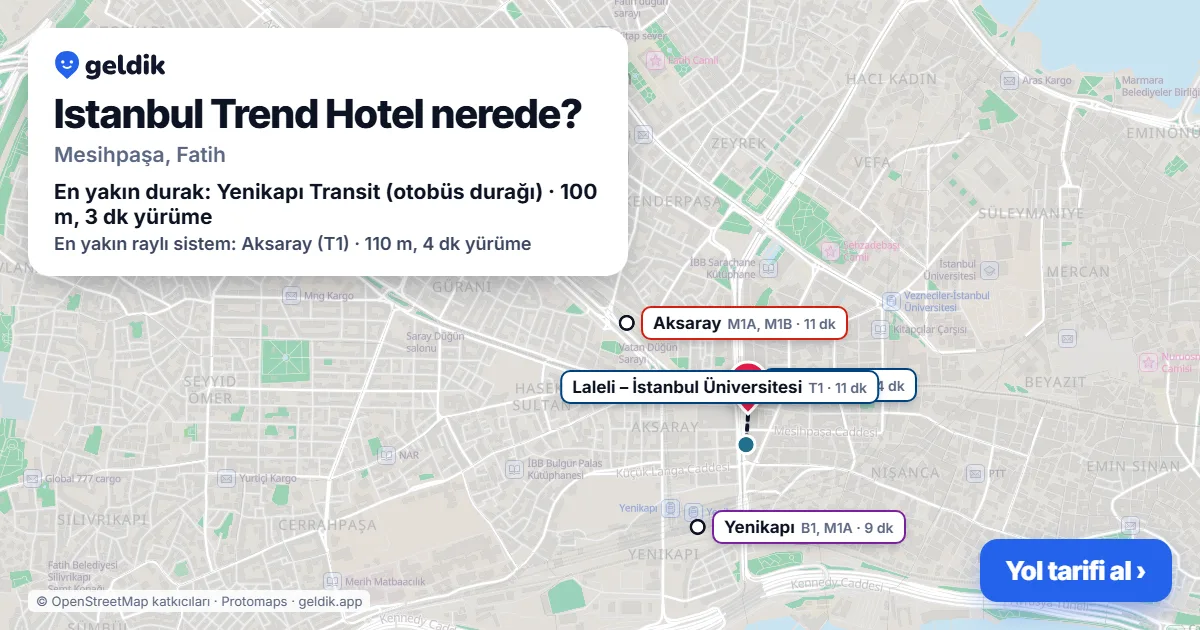 Istanbul Trend Hotel nerede: haritada konumu ve en yakın duraklar, yürüme süreleriyle