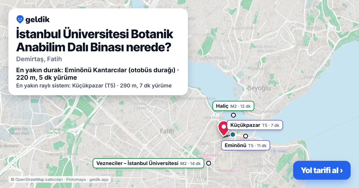 İstanbul Üniversitesi Botanik Anabilim Dalı Binası nerede: haritada konumu ve en yakın duraklar, yürüme süreleriyle