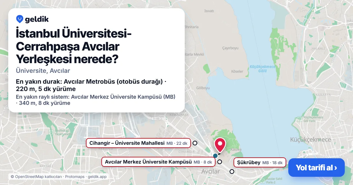 İstanbul Üniversitesi-Cerrahpaşa Avcılar Yerleşkesi nerede: haritada konumu ve en yakın duraklar, yürüme süreleriyle