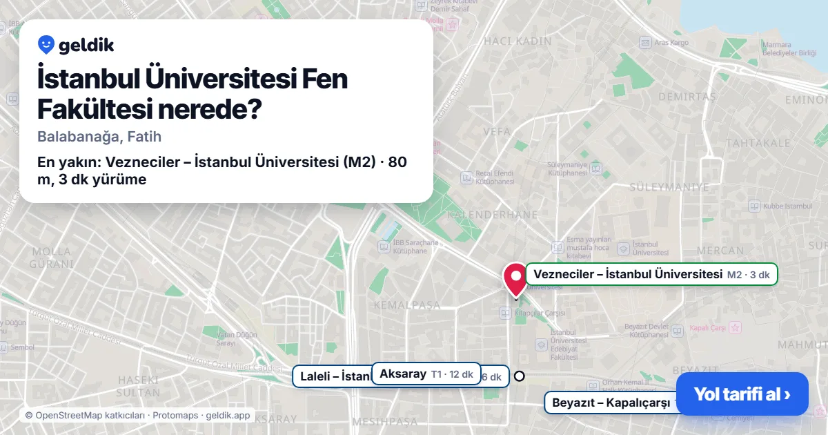 İstanbul Üniversitesi Fen Fakültesi nerede: haritada konumu ve en yakın duraklar, yürüme süreleriyle