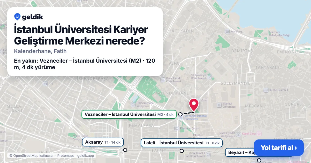İstanbul Üniversitesi Kariyer Geliştirme Merkezi nerede: haritada konumu ve en yakın duraklar, yürüme süreleriyle