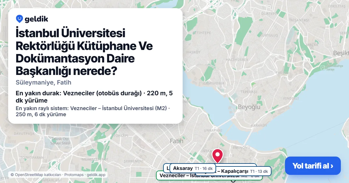İstanbul Üniversitesi Rektörlüğü Kütüphane Ve Dokümantasyon Daire Başkanlığı nerede: haritada konumu ve en yakın duraklar, yürüme süreleriyle