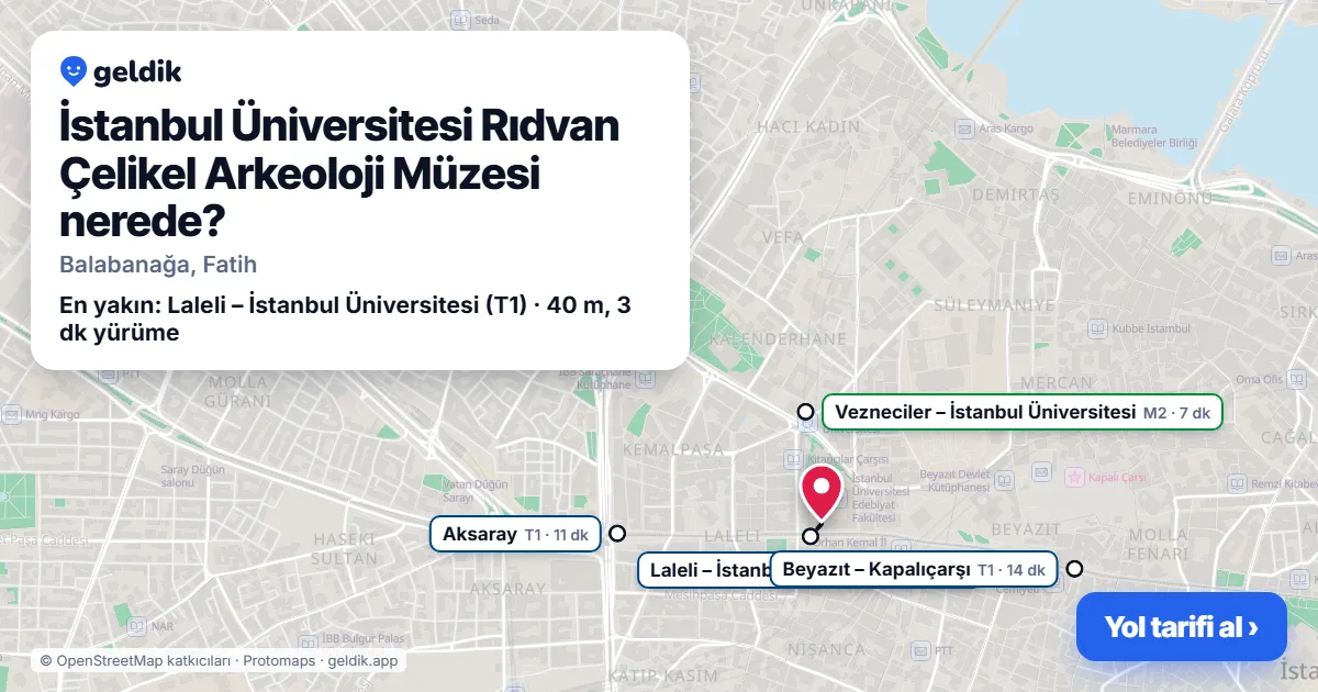 İstanbul Üniversitesi Rıdvan Çelikel Arkeoloji Müzesi nerede: haritada konumu ve en yakın duraklar, yürüme süreleriyle