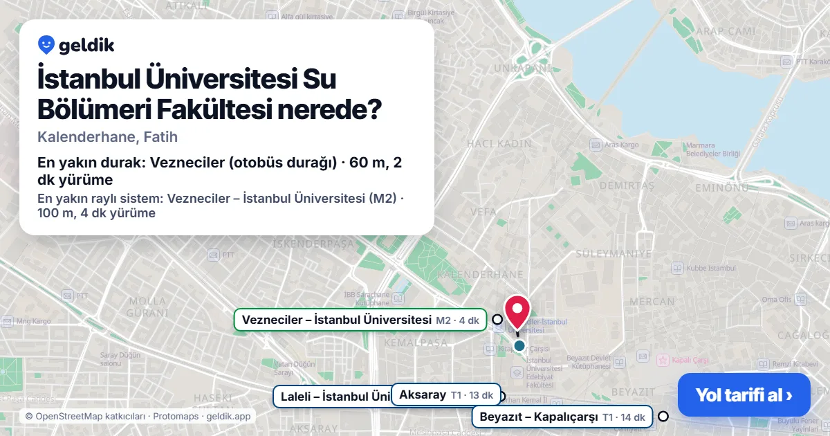 İstanbul Üniversitesi Su Bölümeri Fakültesi nerede: haritada konumu ve en yakın duraklar, yürüme süreleriyle