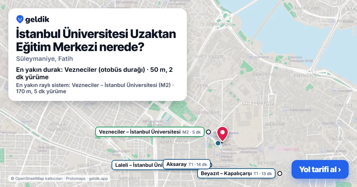 İstanbul Üniversitesi Uzaktan Eğitim Merkezi nerede: haritada konumu ve en yakın duraklar, yürüme süreleriyle