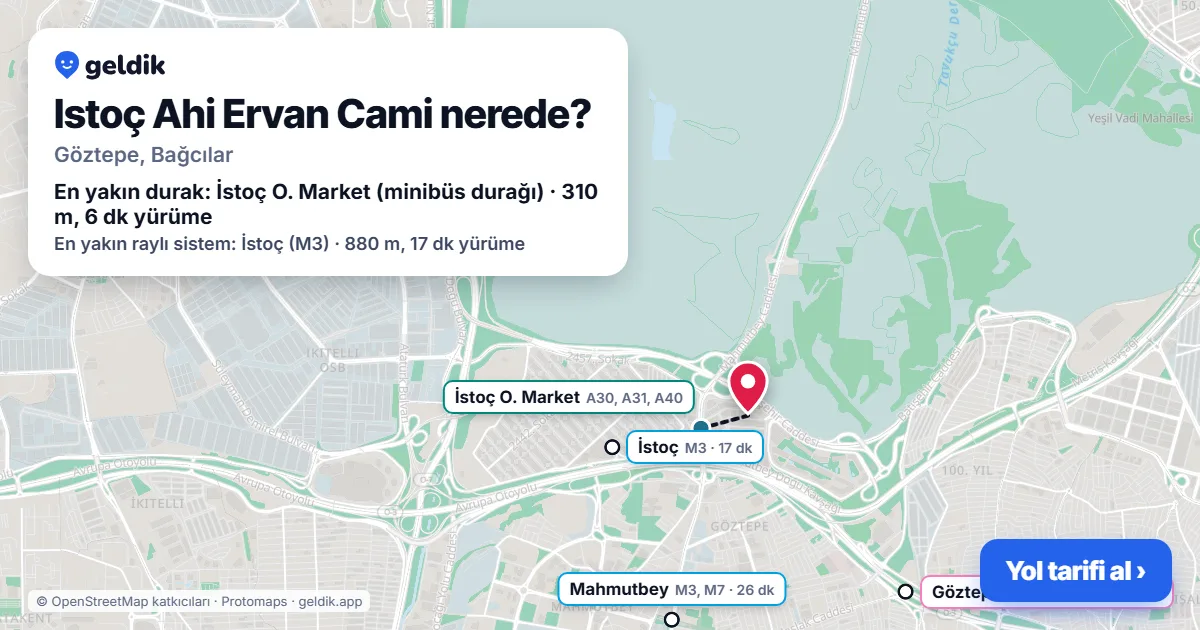 Istoç Ahi Ervan Cami nerede: haritada konumu ve en yakın duraklar, yürüme süreleriyle