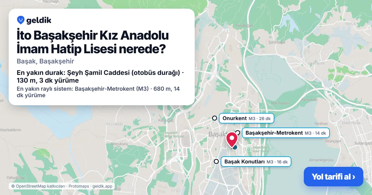 İto Başakşehir Kız Anadolu İmam Hatip Lisesi nerede: haritada konumu ve en yakın duraklar, yürüme süreleriyle