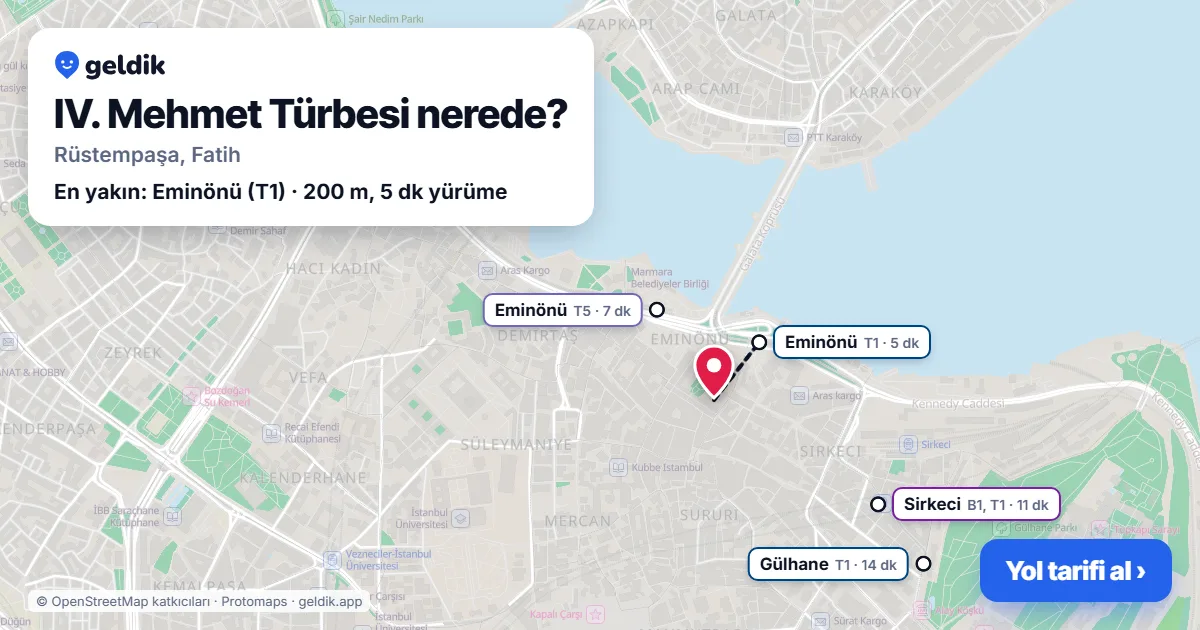 IV. Mehmet Türbesi nerede: haritada konumu ve en yakın duraklar, yürüme süreleriyle