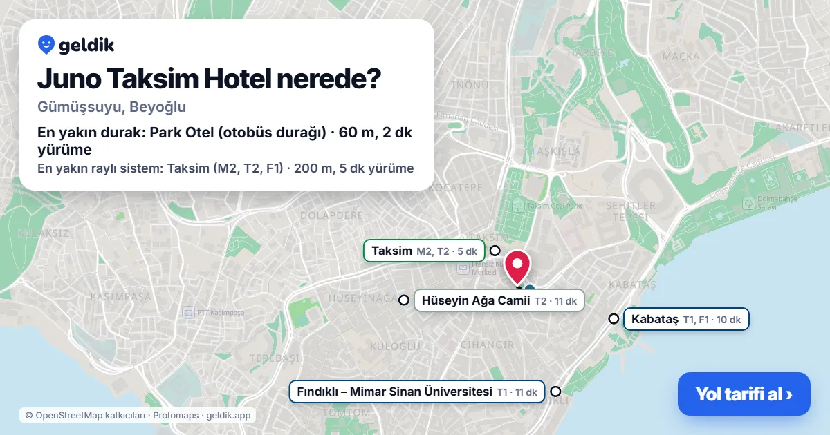 Juno Taksim Hotel nerede: haritada konumu ve en yakın duraklar, yürüme süreleriyle