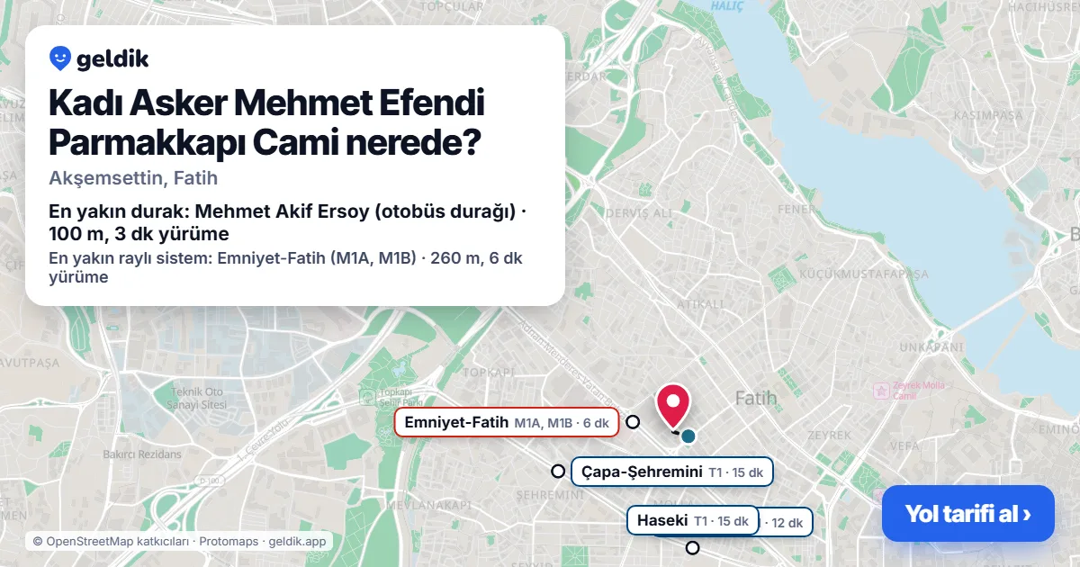 Kadı Asker Mehmet Efendi Parmakkapı Cami nerede: haritada konumu ve en yakın duraklar, yürüme süreleriyle