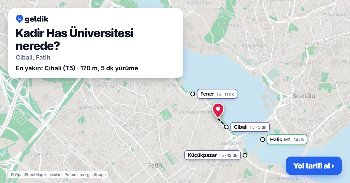 Kadir Has Üniversitesi nerede: haritada konumu ve en yakın duraklar, yürüme süreleriyle