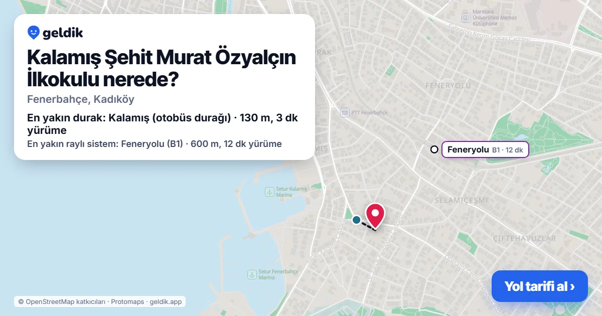 Kalamış Şehit Murat Özyalçın İlkokulu nerede: haritada konumu ve en yakın duraklar, yürüme süreleriyle