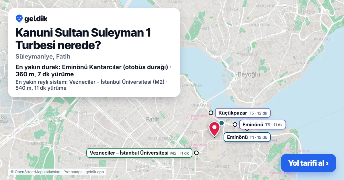 Where is Kanuni Sultan Suleyman 1 Turbesi: map with its location and the nearest stops, with walking times