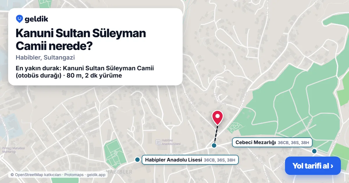 Kanuni Sultan Süleyman Camii nerede: haritada konumu ve en yakın duraklar, yürüme süreleriyle