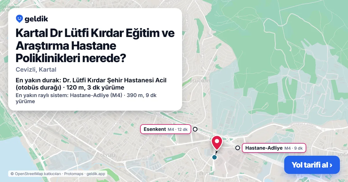 Kartal Dr Lütfi Kırdar Eğitim ve Araştırma Hastane Poliklinikleri nerede: haritada konumu ve en yakın duraklar, yürüme süreleriyle
