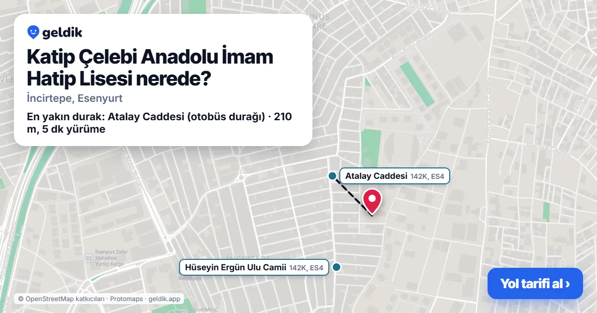 Katip Çelebi Anadolu İmam Hatip Lisesi nerede: haritada konumu ve en yakın duraklar, yürüme süreleriyle