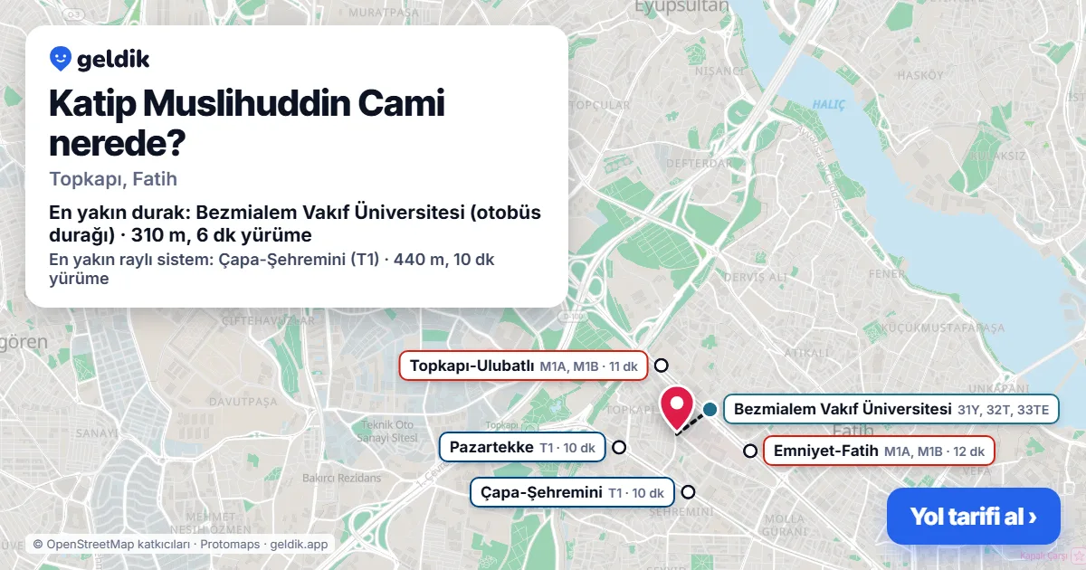 Katip Muslihuddin Cami nerede: haritada konumu ve en yakın duraklar, yürüme süreleriyle