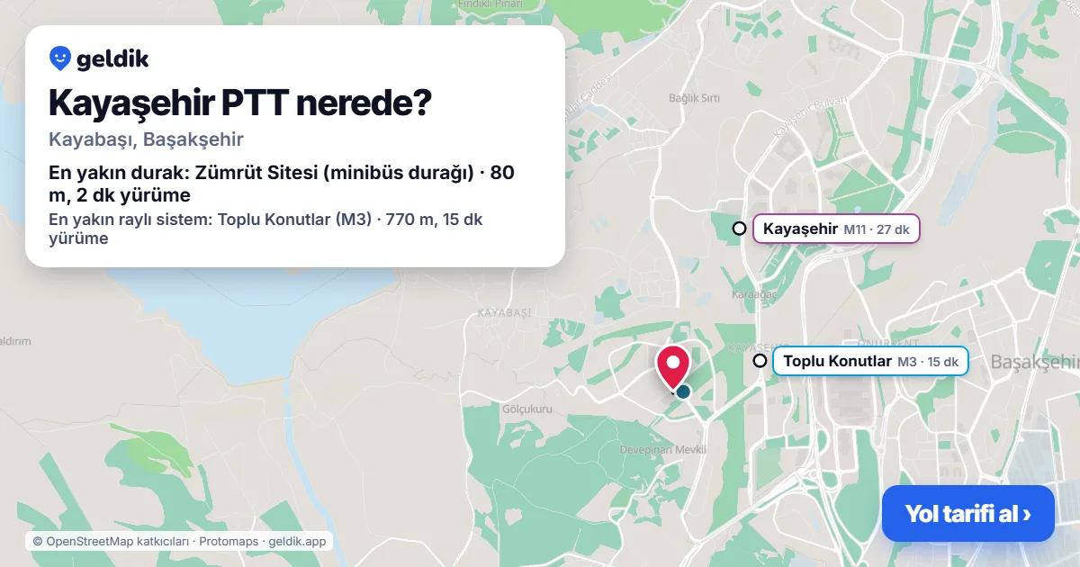 Kayaşehir PTT nerede: haritada konumu ve en yakın duraklar, yürüme süreleriyle