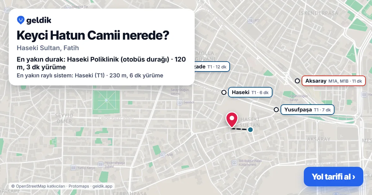 Keyci Hatun Camii nerede: haritada konumu ve en yakın duraklar, yürüme süreleriyle
