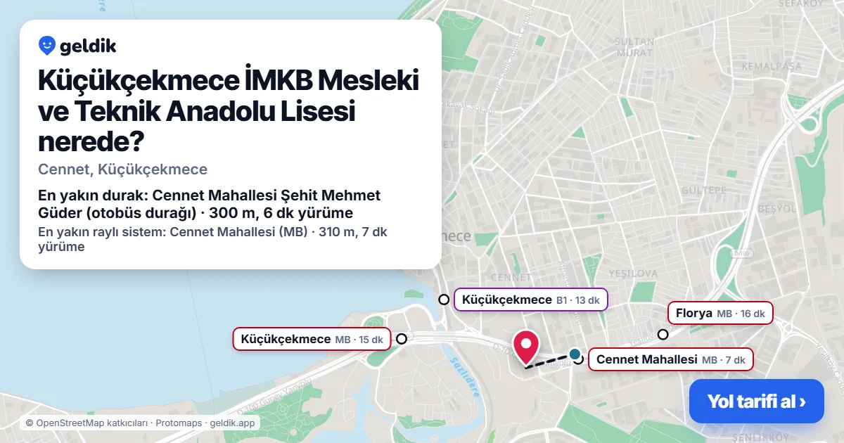 Küçükçekmece İMKB Mesleki ve Teknik Anadolu Lisesi nerede: haritada konumu ve en yakın duraklar, yürüme süreleriyle