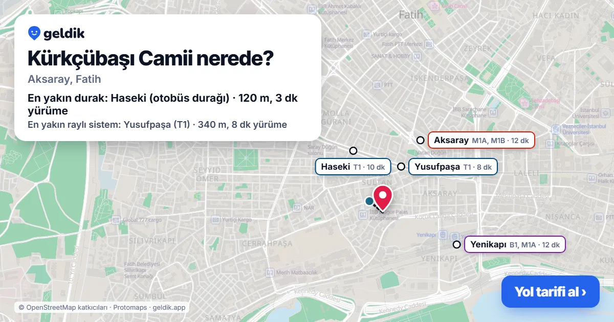 Where is Kürkçübaşı Camii: map with its location and the nearest stops, with walking times