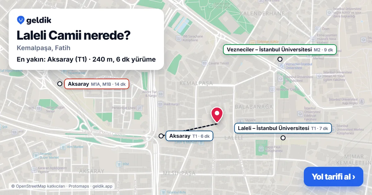 Laleli Camii nerede: haritada konumu ve en yakın duraklar, yürüme süreleriyle